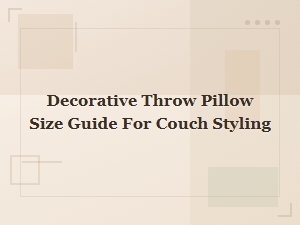 Decorative Throw Pillow Size Guide for Couch Styling