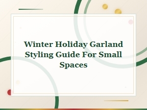 Winter Holiday Garland Styling Ideas for Small Spaces and Cozy Corners