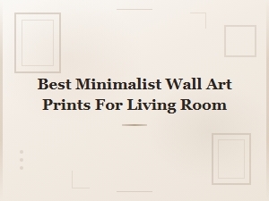 Best Minimalist Wall Art Prints for Living Room | Modern Home Decor