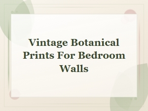 Vintage Botanical Prints for Bedroom Walls – Wall Art and Prints